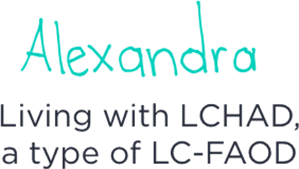 Signature of Alexandra living with LCHAD, a type of LC-FAOD